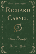 Richard Carvel (Classic Reprint)