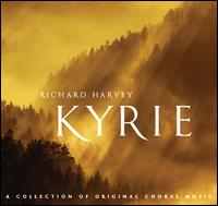 Richard Harvey: Kyrie - A Collection of Original Choral Music - Amy Haworth (soprano); Nicholas Trapp (soprano); Tui Hirv (soprano); Estonian Philharmonic Chamber Choir (choir, chorus);...
