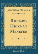 Richard Hickman Menefee (Classic Reprint)