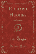 Richard Hughes: An Omnibus (Classic Reprint)