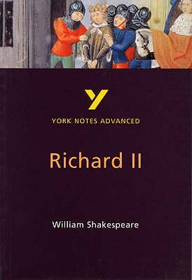 Richard II: York Notes Advanced - everything you need to study and prepare for the 2025 and 2026 exams - Keeble, N