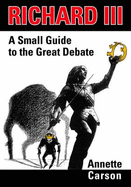 Richard III: A Small Guide to the Great Debate