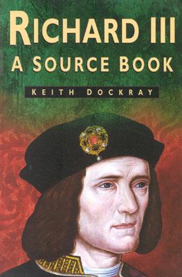 Richard III: A Sourcebook - Dockray, Keith