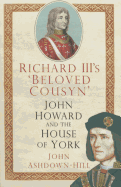 Richard III's 'Beloved Cousyn': John Howard and the House of York