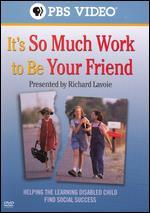 Richard Lavoie: It's So Much Work to Be Your Friend
