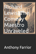 Richard Lewis: The Comedy Maestro Unraveled