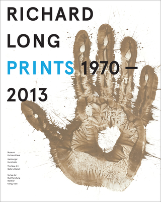 Richard Long: Prints 1970-2013 - Monig, Roland (Editor), and Vermeulen, Gerard (Editor), and Kolodziej, Beate