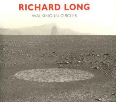 Richard Long: Walking in Circles - Fulton, Hamish, and Seymour, Anne