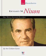 Richard M. Nixon: Our Thirty-Seventh President