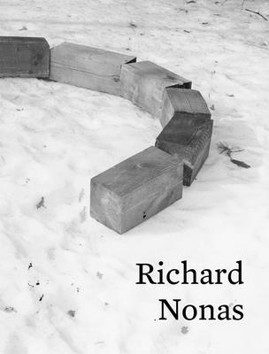 Richard Nonas - Nonas, Richard (Photographer), and Schwarz, Dieter (Text by), and Faure, Fabien (Text by)