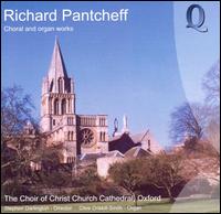 Richard Pantcheff: Choral and Organ Works - Clive Driskill-Smith (organ); Christ Church Cathedral Choir, Oxford (choir, chorus)
