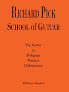 Richard Pick: School of Guitar-the Guitar in Pedagogy, Practice, Performance - Richard Pick