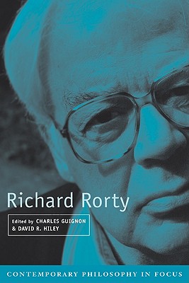 Richard Rorty - Guignon, Charles (Editor), and Hiley, David R. (Editor)