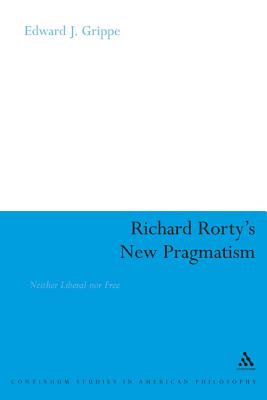 Richard Rorty's New Pragmatism - Grippe, Edward J