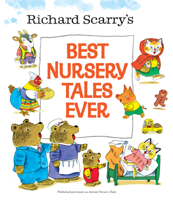 Richard Scarry's Best Nursery Tales Ever - Scarry, Richard