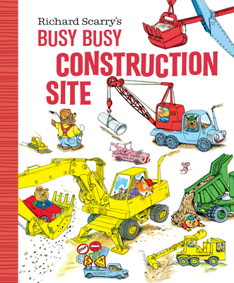 Richard Scarry's Busy Busy Construction Site - Scarry, Richard