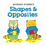 Richard Scarry's Shapes and Opposites