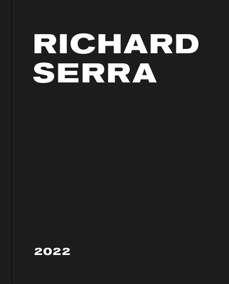 Richard Serra: 2022 - Serra, Richard
