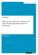 Richard Serra: Tilted ARC, 1981-89 New York. Die Monumentalitat Und Das Monument
