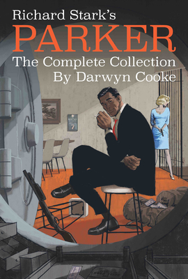 Richard Stark's Parker: The Complete Collection - Stark, Richard, and Cooke, Darwyn