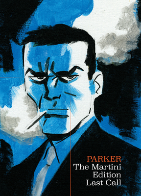 Richard Stark's Parker: The Martini Edition - Last Call - Cooke, Darwyn, and Stark, Richard