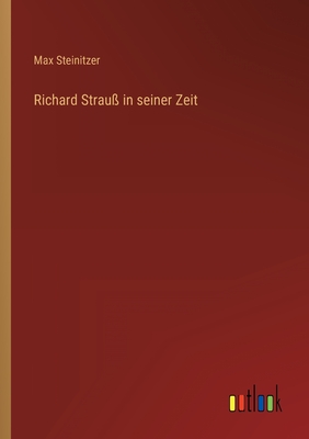 Richard Strau? in Seiner Zeit - Steinitzer, Max