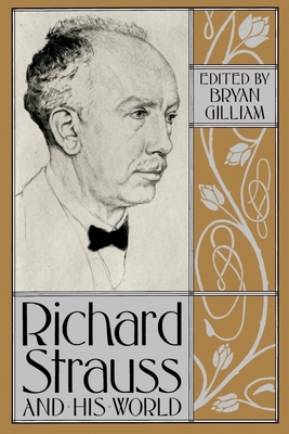 Richard Strauss and His World - Gilliam, Bryan (Editor)