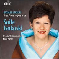 Richard Strauss: Three Hymns; Opera Arias - Soile Isokoski (soprano); Helsinki Philharmonic Orchestra; Okko Kamu (conductor)