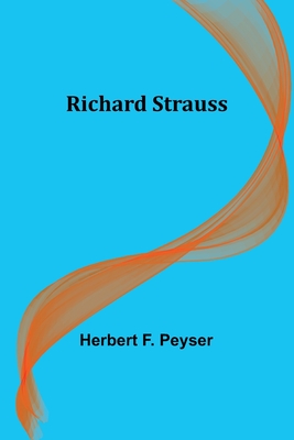 Richard Strauss - Peyser, Herbert F