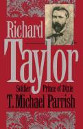 Richard Taylor: Soldier Prince of Dixie
