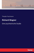 Richard Wagner: Eine Psychiatrische Studie