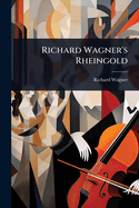 Richard Wagner's Rheingold