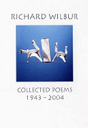 Richard Wilbur: Collected Poems 1943-2004
