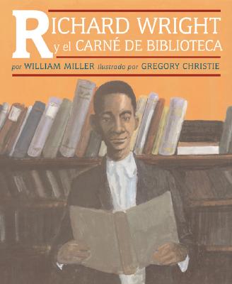 Richard Wright y El Carne de Biblioteca - Miller, William, and Christie, R Gregory (Illustrator)