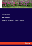 Richelieu: and the growth of French power