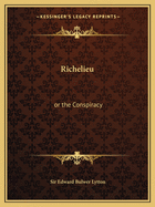 Richelieu: Or the Conspiracy