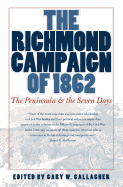 Richmond Campaign of 1862: The Peninsula and the Seven Days