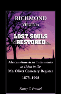 Richmond, Virginia Lost Souls: Restored African-American Interments as Listed in the Mt. Olivet Cemetery Register, 1875-1908