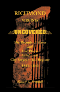 Richmond, Virginia Uncovered: The Records of Slave and Free Blacks Listed in the City Sergeant Jail Register, 1841-1846