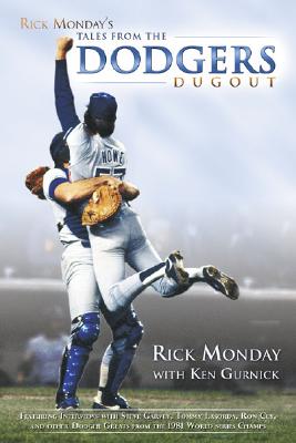 Rick Monday's Tales from the Dodgers Dugout - Monday, Rick, and Gurnick, Ken, and Lasorda, Tommy (Foreword by)