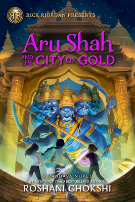 Rick Riordan Presents Aru Shah and the City of Gold: A Pandava Novel Book 4 - Chokshi, Roshani