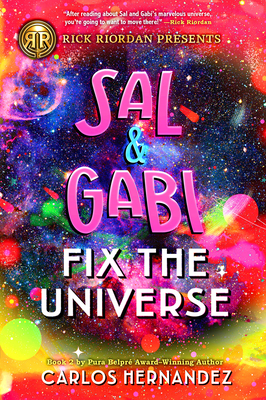 Rick Riordan Presents: Sal and Gabi Fix the Universe-A Sal and Gabi Novel, Book 2 - Hernandez, Carlos