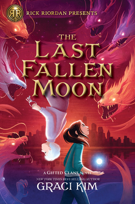 Rick Riordan Presents: The Last Fallen Moon-A Gifted Clans Novel - Kim, Graci
