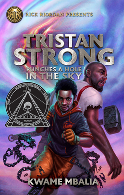 Rick Riordan Presents Tristan Strong Punches A Hole In The Sky: A Tristan Strong Novel, Book 1 - Mbalia, Kwame