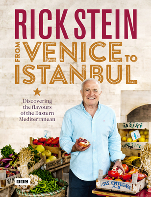 Rick Stein: From Venice to Istanbul - Stein, Rick