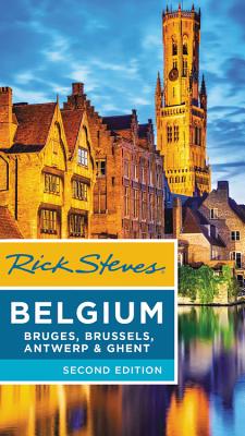 Rick Steves Belgium: Bruges, Brussels, Antwerp & Ghent - Steves, Rick, and Openshaw, Gene