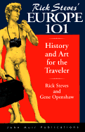 Rick Steves' Europe 101: History and Art for the Traveler - Steves, Rick, and Openshaw, Gene