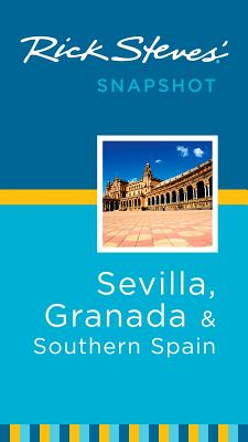 Rick Steves' Snapshot Sevilla, Granada & Southern Spain - Steves, Rick