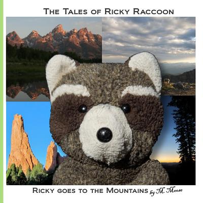 Ricky goes to the Mountains: Ricky goes to Mt Evans, Pikes Peak, Colorado Springs, Garden of the Gods, and Grand Teton National Park - Moose, M