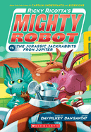 Ricky Ricotta's Mighty Robot vs. the Jurassic Jackrabbits from Jupiter: Ricky Ricotta #05